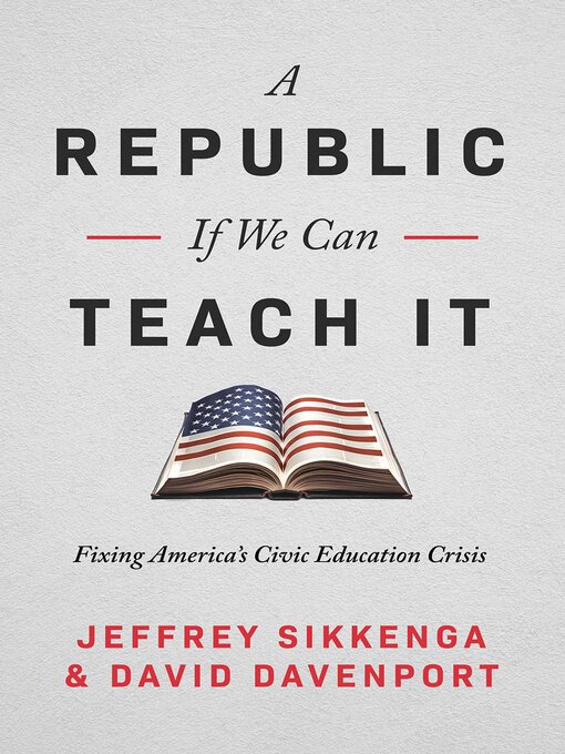 Title details for A Republic, If We Can Teach It by Jeffrey Sikkenga - Wait list